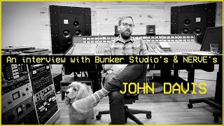 John Davis  An interview with NERVE bassist and Bunker Studio coowner
