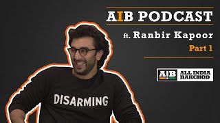AIB Podcast  feat Ranbir Kapoor Part 01