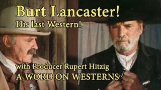 Burt Lancasters Last Western Producer Rupert Hitzig on Burt Diane Lane Buck Taylor  more AWOW