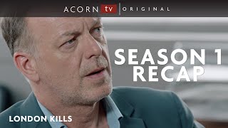 Acorn TV Original  London Kills Season 1 Recap