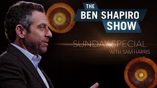 Sam Harris  The Ben Shapiro Show Sunday Special Ep 9