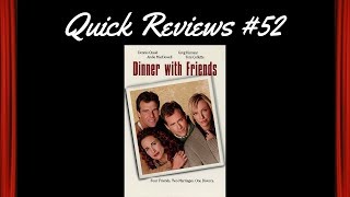 Quick Reviews 52 Dinner with Friends 2001