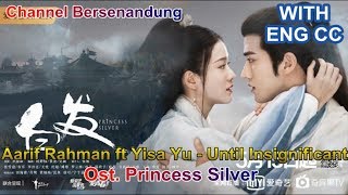 ENGINDO SUB Ost Princess Silver  Aarif Rahman  ft Yisa Yu   Until Insignificant 