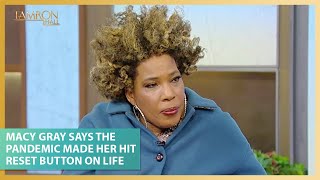 Macy Gray Says the Pandemic Made Her Hit the Reset Button on Life