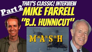 MASH actor Mike Farrell BJ Hunnicut Behind the Scenes Interview PART 2 John Cato MASH