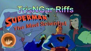 Superman The Mad Scientist 1941  TrisNGar Riffs