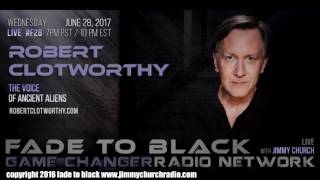 Ep 681 FADE to BLACK Jimmy Church w Robert Clotworthy  The Voice of Ancient Aliens  LIVE