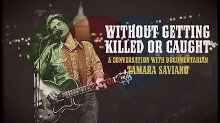 Without Getting Killed or Caught A Conversation with Tamara Saviano