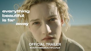 Everything Beautiful Is Far Away 2017  Official Trailer HD