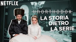 La vera storia dietro Unorthodox  Netflix Italia