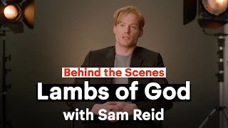 Sam Reid  Lambs of God  Behind the Scenes  Foxtel
