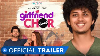 Girlfriend Chor  Official Trailer  All Episodes Out Now  MX Exclusive  MX Player  Dice Media