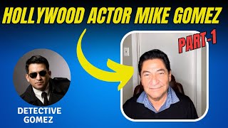 Exclusive Interview Hollywood Actor Mike Gomez Opens Up  Part 1 with Detective Gomez