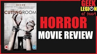 THE CUTTING ROOM  2015 Lydia Orange   Found footage  Torture porn Horror Movie Review