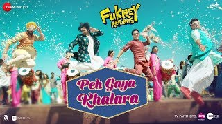 Peh Gaya Khalara Fukrey Returns Pulkit S Varun S Manjot Singh Ali Fazal Richa C Jasleen Royal