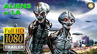 ALIENS IN LA Official Trailer HD 2019 UFO Documentary  Future Movies