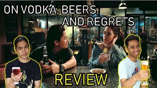 On Vodka Beers and Regrets Review  Bela Padilla and JC Santos