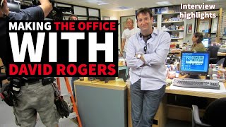 Making the Office with David Rogers  Interview Highlights