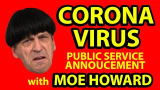 Corona Virus PSA by MOE Howard THREE STOOGES  Covid  19   CDC