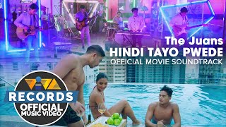 Hindi Tayo Pwede  The Juans Hindi Tayo Pwede Official Movie Soundtrack