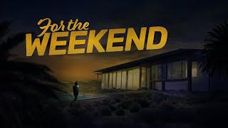 For The Weekend  Trailer