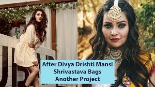 After Divya Drishti Mansi Shrivastava Bags Another Project