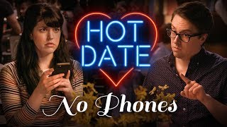 Put Your Phone Away  HOT DATE