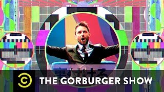 The Beforeburger Show  The Gorburger Show  Comedy Central