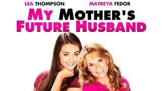 My Mothers Future Husband 2014  Trailer  Frank Cassini  Lea Thompson  Matreya Fedor