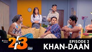Dice Media  2by3  Web Series  S01E02  KhanDaan
