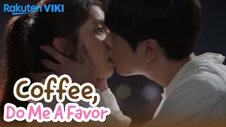 Coffee Do Me a Favor  EP9  Kiss Again and Again Eng Sub