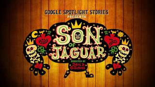 Google Spotlight Stories Behind The Scenes Son of Jaguar