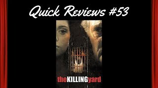 Quick Reviews 53 The Killing Yard 2001