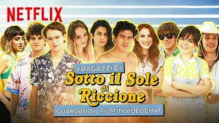 I ragazzi di Sotto il sole di Riccione guardano il film in videochat  Netflix Italia