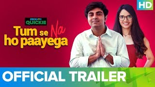 Tum Se Na Ho Paayega  Trailer  Eros Now Quickie  All Episodes Streaming Now