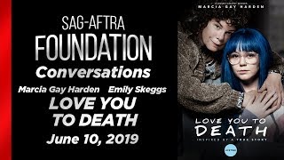 Conversations with Marcia Gay Harden  Emily Skeggs of LOVE YOU TO DEATH