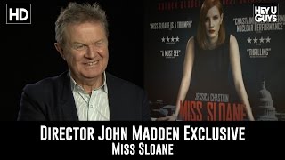 Director John Madden Exclusive Interview  Miss Sloane