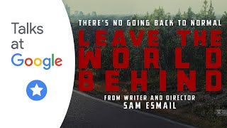 Sam Esmail  Leave the World Behind  Talks at Google