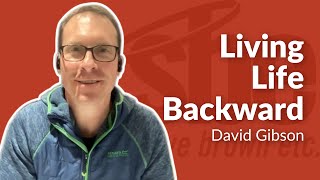 David Gibson  Living Life Backward  Steve Brown Etc  Key Life