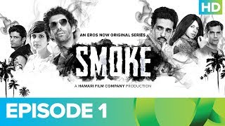 SMOKE Episode 1  An Eros Now Original Series  Watch All Episodes On Eros Now