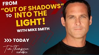 From Out of Shadows to Into the Light Interview with Mike Smith