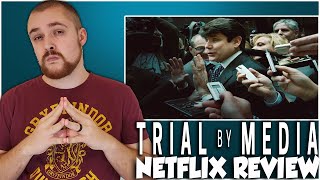 Trial by Media Netflix Documentary Series Review