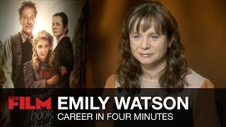 Emily Watson Career in Four Minutes