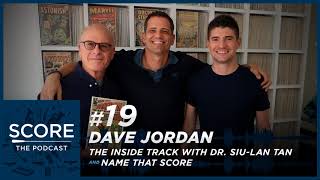 Score The Podcast S1E19  Dave Jordan The Inside Track with Dr SiuLan Tan  Name That Score