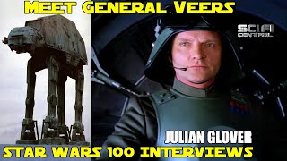 JULIAN GLOVER Interview  Meet General Veers  Star Wars 100 Interviews
