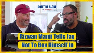Rizwan Manji Tells Jay Not To Box Himself In