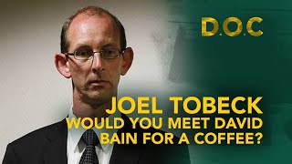 Joel Tobeck  Could you have coffee with David Bain