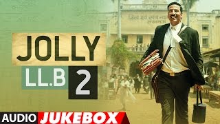 Jukebox Jolly LLB 2  Full Songs Audio Akshay Kumar Huma Qureshi  TSeries