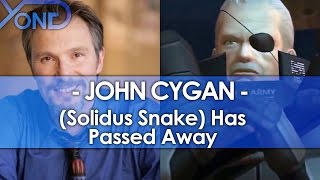 John Cygan Solidus Snake Has Passed Away
