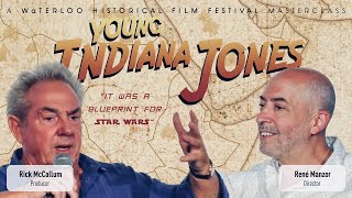 Rick McCallum and Ren Manzor on YOUNG INDIANA JONES it was a blueprint to make Star Wars